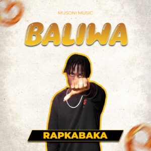 RAP KABAKA EMERGES WITH A NEW SINGLE “BALIWA”